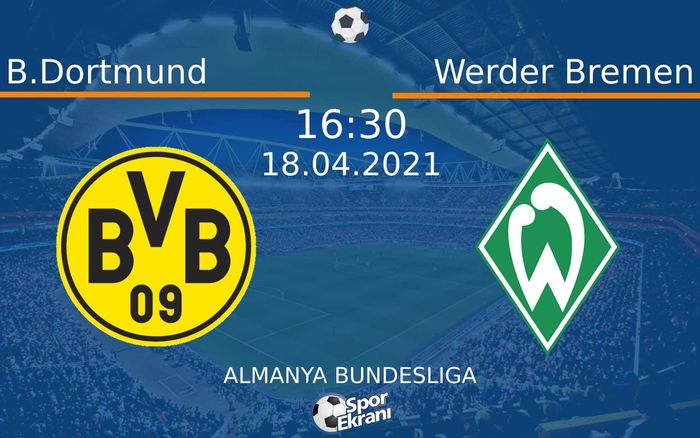 18 Nisan 2021 B.Dortmund vs Werder Bremen maçı Hangi Kanalda Saat Kaçta Yayınlanacak? 18 Nisan 2021 B.Dortmund vs Werder Bremen maçı Hangi Kanalda Saat Kaçta Yayınlanacak?