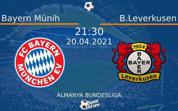 20 Nisan 2021 Bayern Münih vs B.Leverkusen maçı Hangi Kanalda Saat Kaçta Yayınlanacak? 20 Nisan 2021 Bayern Münih vs B.Leverkusen maçı Hangi Kanalda Saat Kaçta Yayınlanacak?