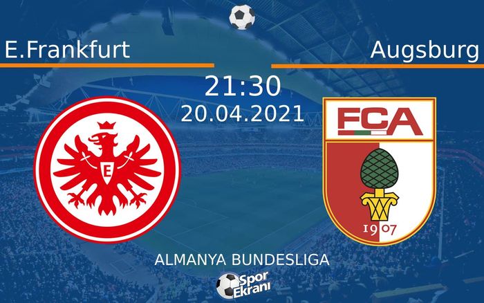 20 Nisan 2021 E.Frankfurt vs Augsburg maçı Hangi Kanalda Saat Kaçta Yayınlanacak? 20 Nisan 2021 E.Frankfurt vs Augsburg maçı Hangi Kanalda Saat Kaçta Yayınlanacak?