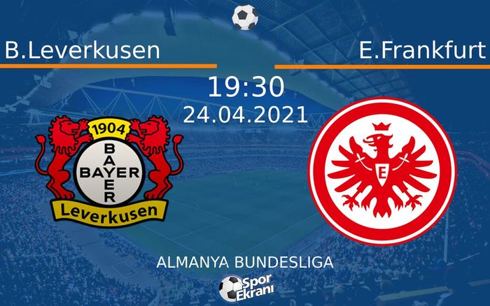 24 Nisan 2021 B.Leverkusen vs E.Frankfurt maçı Hangi Kanalda Saat Kaçta Yayınlanacak? 24 Nisan 2021 B.Leverkusen vs E.Frankfurt maçı Hangi Kanalda Saat Kaçta Yayınlanacak?