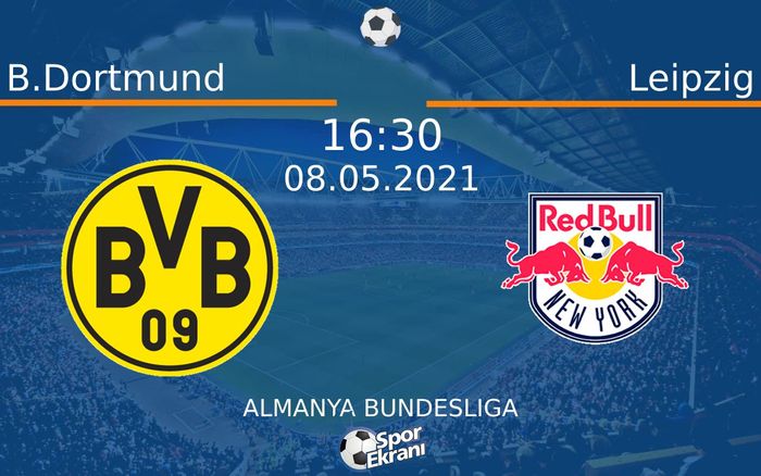 08 Mayıs 2021 B.Dortmund vs Leipzig maçı Hangi Kanalda Saat Kaçta Yayınlanacak?