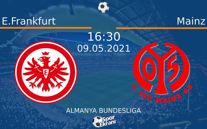 09 Mayıs 2021 E.Frankfurt vs Mainz maçı Hangi Kanalda Saat Kaçta Yayınlanacak? 09 Mayıs 2021 E.Frankfurt vs Mainz maçı Hangi Kanalda Saat Kaçta Yayınlanacak?