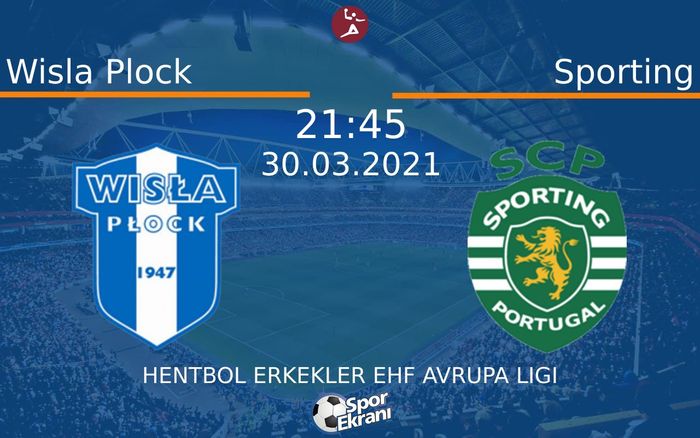 30 Mart 2021 Wisla Plock vs Sporting maçı Hangi Kanalda Saat Kaçta Yayınlanacak? 30 Mart 2021 Wisla Plock vs Sporting maçı Hangi Kanalda Saat Kaçta Yayınlanacak?