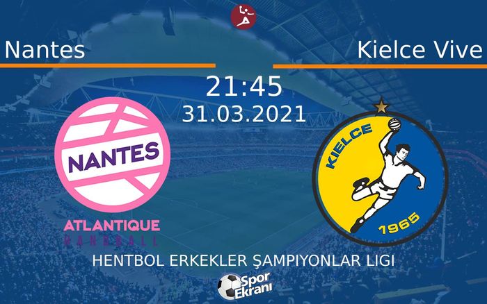 31 Mart 2021 Nantes vs Kielce Vive maçı Hangi Kanalda Saat Kaçta Yayınlanacak? 31 Mart 2021 Nantes vs Kielce Vive maçı Hangi Kanalda Saat Kaçta Yayınlanacak?