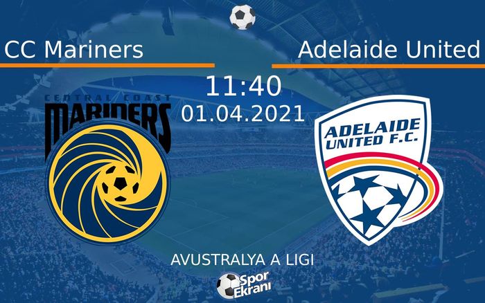01 Nisan 2021 CC Mariners vs Adelaide United maçı Hangi Kanalda Saat Kaçta Yayınlanacak? 01 Nisan 2021 CC Mariners vs Adelaide United maçı Hangi Kanalda Saat Kaçta Yayınlanacak?