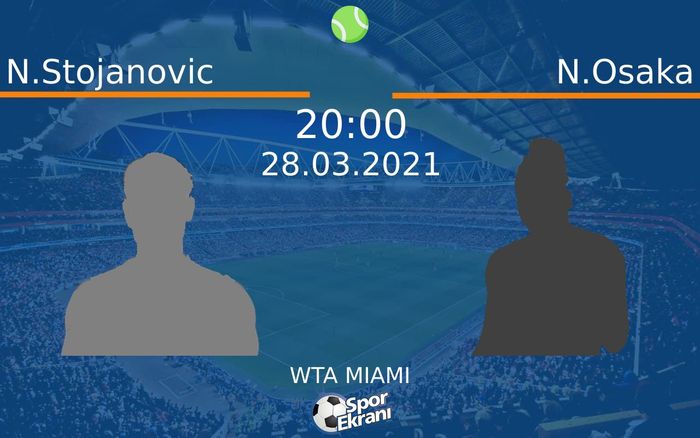 28 Mart 2021 N.Stojanovic vs N.Osaka maçı Hangi Kanalda Saat Kaçta Yayınlanacak? 28 Mart 2021 N.Stojanovic vs N.Osaka maçı Hangi Kanalda Saat Kaçta Yayınlanacak?