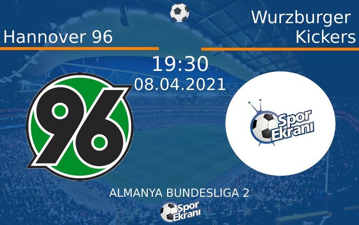 08 Nisan 2021 Hannover 96 vs Wurzburger Kickers maçı Hangi Kanalda Saat Kaçta Yayınlanacak?