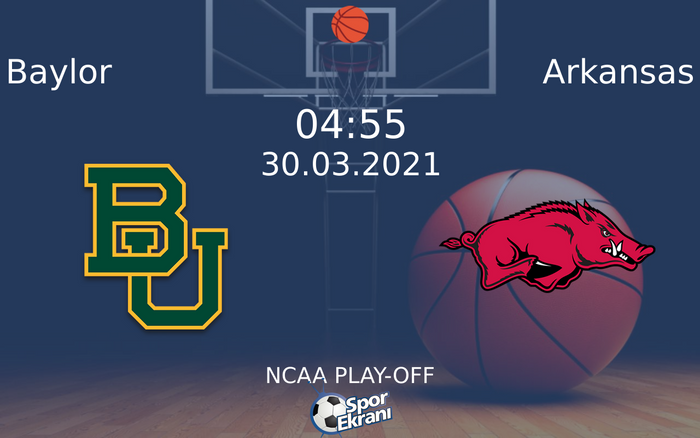 30 Mart 2021 Baylor vs Arkansas maçı Hangi Kanalda Saat Kaçta Yayınlanacak? 30 Mart 2021 Baylor vs Arkansas maçı Hangi Kanalda Saat Kaçta Yayınlanacak?