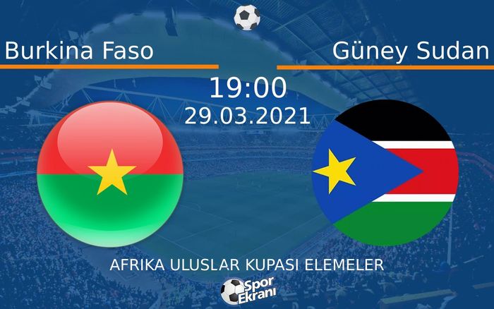 29 Mart 2021 Burkina Faso vs Güney Sudan maçı Hangi Kanalda Saat Kaçta Yayınlanacak? 29 Mart 2021 Burkina Faso vs Güney Sudan maçı Hangi Kanalda Saat Kaçta Yayınlanacak?