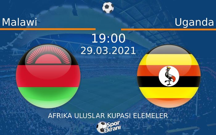 29 Mart 2021 Malawi vs Uganda maçı Hangi Kanalda Saat Kaçta Yayınlanacak? 29 Mart 2021 Malawi vs Uganda maçı Hangi Kanalda Saat Kaçta Yayınlanacak?