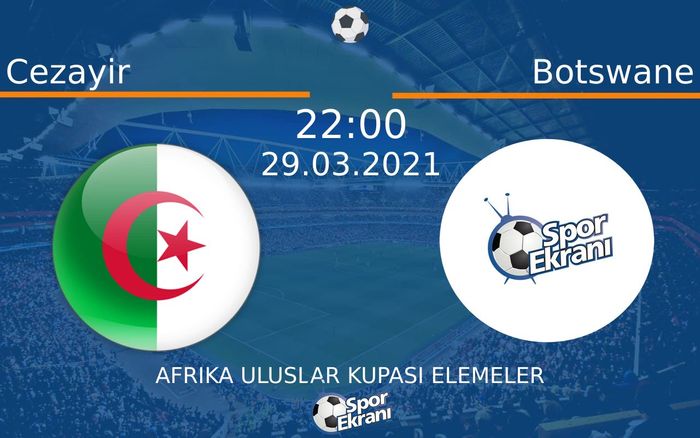 29 Mart 2021 Cezayir vs Botswane maçı Hangi Kanalda Saat Kaçta Yayınlanacak? 29 Mart 2021 Cezayir vs Botswane maçı Hangi Kanalda Saat Kaçta Yayınlanacak?