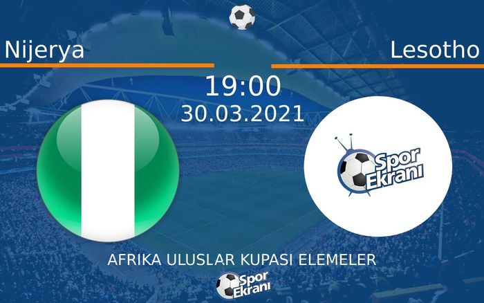 30 Mart 2021 Nijerya vs Lesotho maçı Hangi Kanalda Saat Kaçta Yayınlanacak? 30 Mart 2021 Nijerya vs Lesotho maçı Hangi Kanalda Saat Kaçta Yayınlanacak?
