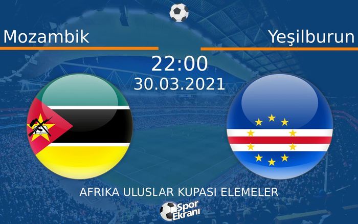 30 Mart 2021 Mozambik vs Yeşilburun maçı Hangi Kanalda Saat Kaçta Yayınlanacak? 30 Mart 2021 Mozambik vs Yeşilburun maçı Hangi Kanalda Saat Kaçta Yayınlanacak?