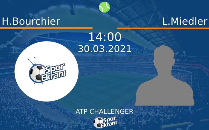 30 Mart 2021 H.Bourchier vs L.Miedler maçı Hangi Kanalda Saat Kaçta Yayınlanacak? 30 Mart 2021 H.Bourchier vs L.Miedler maçı Hangi Kanalda Saat Kaçta Yayınlanacak?
