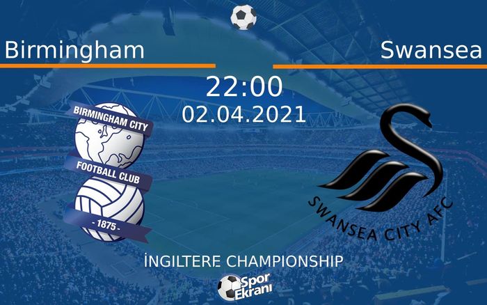 02 Nisan 2021 Birmingham vs Swansea maçı Hangi Kanalda Saat Kaçta Yayınlanacak? 02 Nisan 2021 Birmingham vs Swansea maçı Hangi Kanalda Saat Kaçta Yayınlanacak?