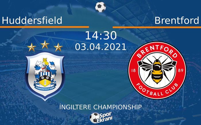 03 Nisan 2021 Huddersfield vs Brentford maçı Hangi Kanalda Saat Kaçta Yayınlanacak?
