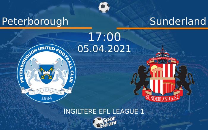 05 Nisan 2021 Peterborough vs Sunderland maçı Hangi Kanalda Saat Kaçta Yayınlanacak?