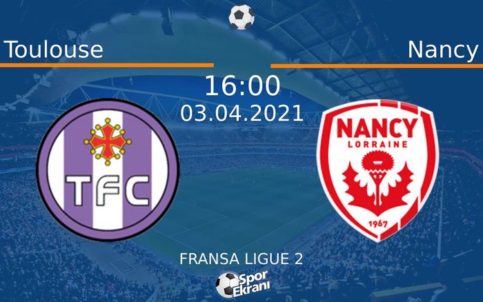 03 Nisan 2021 Toulouse vs Nancy maçı Hangi Kanalda Saat Kaçta Yayınlanacak? 03 Nisan 2021 Toulouse vs Nancy maçı Hangi Kanalda Saat Kaçta Yayınlanacak?