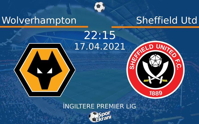 17 Nisan 2021 Wolverhampton vs Sheffield Utd maçı Hangi Kanalda Saat Kaçta Yayınlanacak? 17 Nisan 2021 Wolverhampton vs Sheffield Utd maçı Hangi Kanalda Saat Kaçta Yayınlanacak?