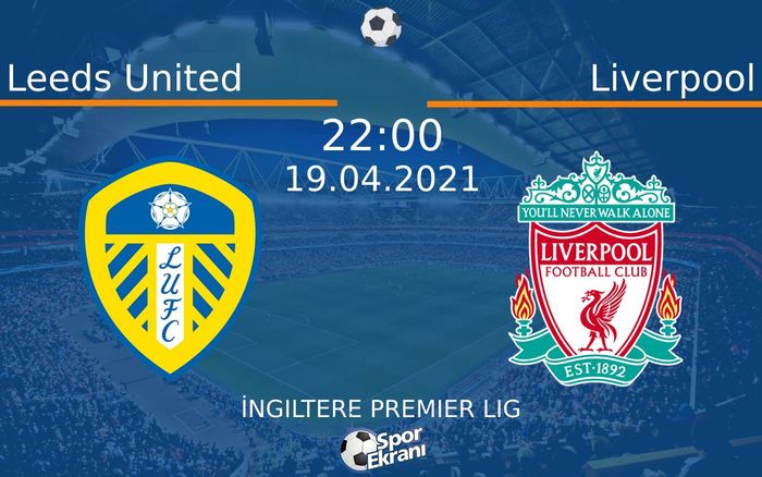 19 Nisan 2021 Leeds United vs Liverpool maçı Hangi Kanalda Saat Kaçta Yayınlanacak? 19 Nisan 2021 Leeds United vs Liverpool maçı Hangi Kanalda Saat Kaçta Yayınlanacak?