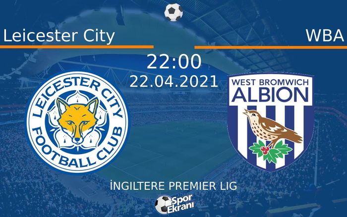 22 Nisan 2021 Leicester City vs WBA maçı Hangi Kanalda Saat Kaçta Yayınlanacak? 22 Nisan 2021 Leicester City vs WBA maçı Hangi Kanalda Saat Kaçta Yayınlanacak?
