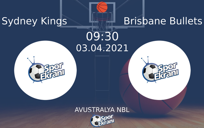 03 Nisan 2021 Sydney Kings vs Brisbane Bullets maçı Hangi Kanalda Saat Kaçta Yayınlanacak? 03 Nisan 2021 Sydney Kings vs Brisbane Bullets maçı Hangi Kanalda Saat Kaçta Yayınlanacak?