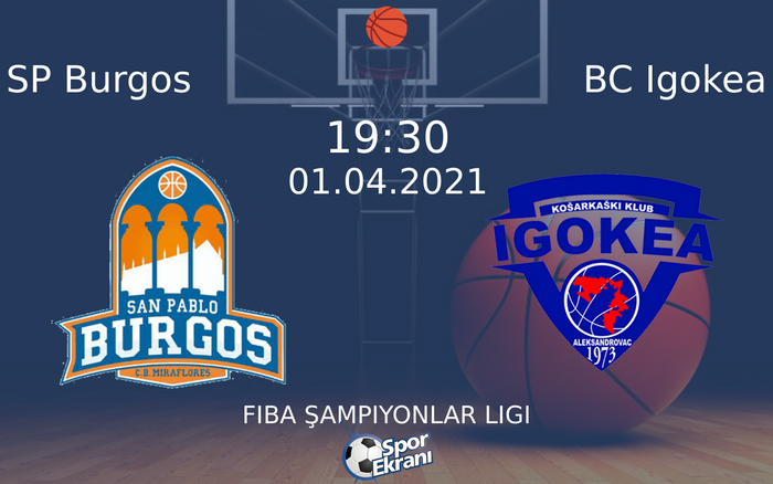 01 Nisan 2021 SP Burgos vs BC Igokea maçı Hangi Kanalda Saat Kaçta Yayınlanacak?