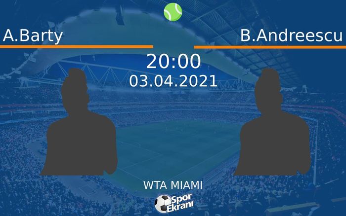 03 Nisan 2021 A.Barty vs B.Andreescu maçı Hangi Kanalda Saat Kaçta Yayınlanacak?