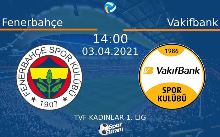 03 Nisan 2021 Fenerbahçe vs Vakifbank maçı Hangi Kanalda Saat Kaçta Yayınlanacak? 03 Nisan 2021 Fenerbahçe vs Vakifbank maçı Hangi Kanalda Saat Kaçta Yayınlanacak?