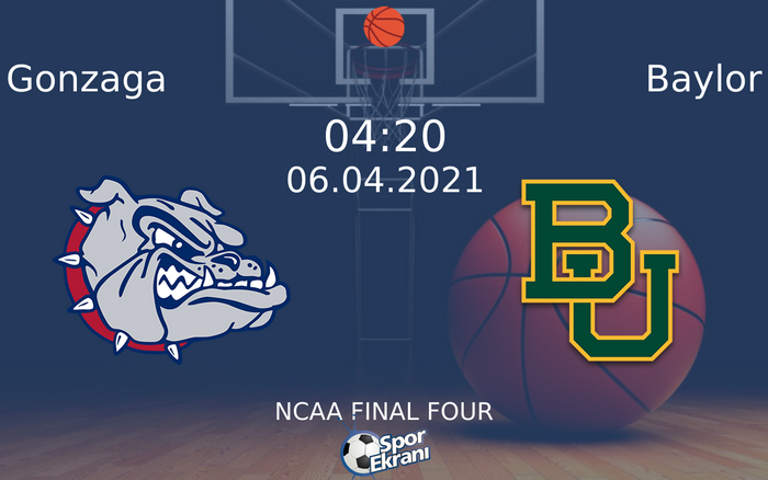 06 Nisan 2021 Gonzaga vs Baylor maçı Hangi Kanalda Saat Kaçta Yayınlanacak? 06 Nisan 2021 Gonzaga vs Baylor maçı Hangi Kanalda Saat Kaçta Yayınlanacak?