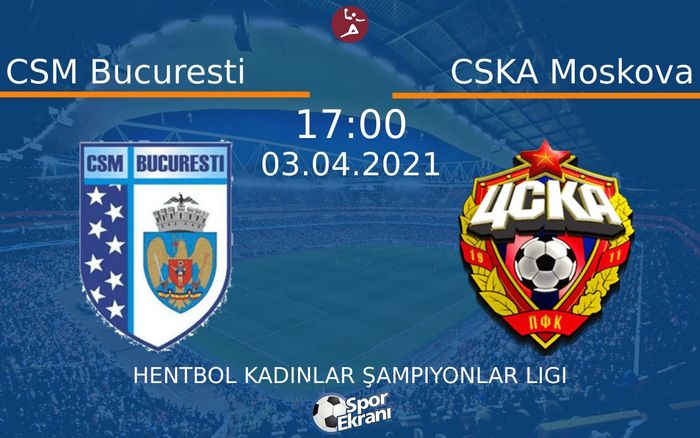 03 Nisan 2021 CSM Bucuresti vs CSKA Moskova maçı Hangi Kanalda Saat Kaçta Yayınlanacak? 03 Nisan 2021 CSM Bucuresti vs CSKA Moskova maçı Hangi Kanalda Saat Kaçta Yayınlanacak?