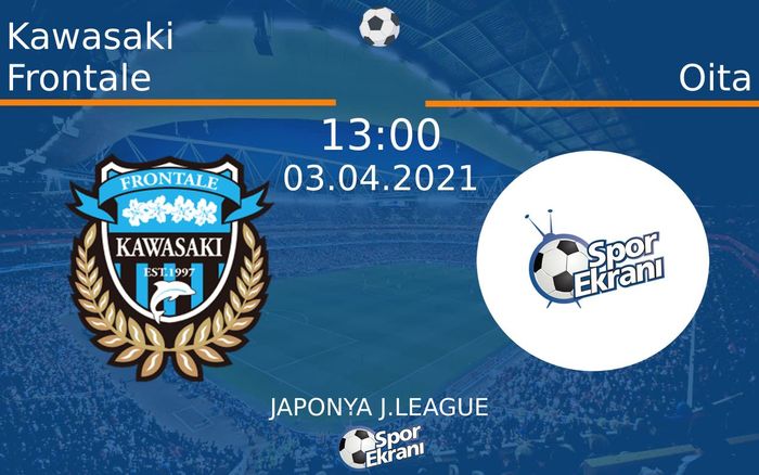 03 Nisan 2021 Kawasaki Frontale vs Oita maçı Hangi Kanalda Saat Kaçta Yayınlanacak? 03 Nisan 2021 Kawasaki Frontale vs Oita maçı Hangi Kanalda Saat Kaçta Yayınlanacak?