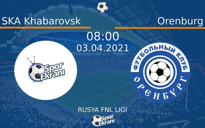 03 Nisan 2021 SKA Khabarovsk vs Orenburg maçı Hangi Kanalda Saat Kaçta Yayınlanacak? 03 Nisan 2021 SKA Khabarovsk vs Orenburg maçı Hangi Kanalda Saat Kaçta Yayınlanacak?
