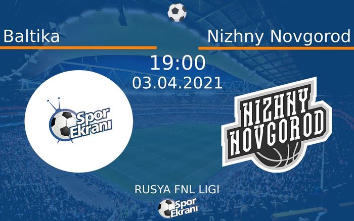 03 Nisan 2021 Baltika vs Nizhny Novgorod maçı Hangi Kanalda Saat Kaçta Yayınlanacak? 03 Nisan 2021 Baltika vs Nizhny Novgorod maçı Hangi Kanalda Saat Kaçta Yayınlanacak?