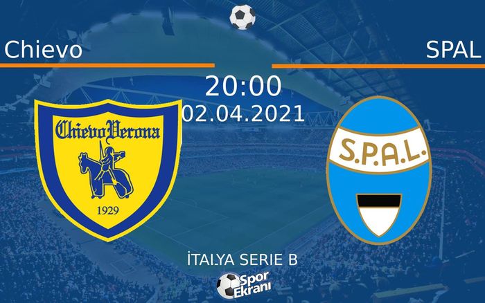 02 Nisan 2021 Chievo vs SPAL maçı Hangi Kanalda Saat Kaçta Yayınlanacak?