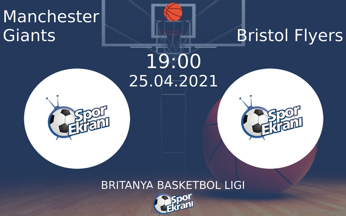 25 Nisan 2021 Manchester Giants vs Bristol Flyers maçı Hangi Kanalda Saat Kaçta Yayınlanacak? 25 Nisan 2021 Manchester Giants vs Bristol Flyers maçı Hangi Kanalda Saat Kaçta Yayınlanacak?