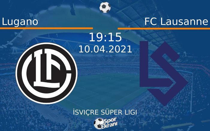 10 Nisan 2021 Lugano vs FC Lausanne maçı Hangi Kanalda Saat Kaçta Yayınlanacak? 10 Nisan 2021 Lugano vs FC Lausanne maçı Hangi Kanalda Saat Kaçta Yayınlanacak?
