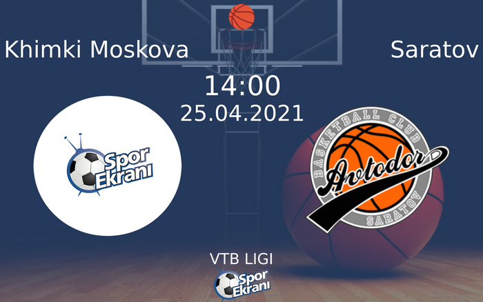 25 Nisan 2021 Khimki Moskova vs Saratov maçı Hangi Kanalda Saat Kaçta Yayınlanacak? 25 Nisan 2021 Khimki Moskova vs Saratov maçı Hangi Kanalda Saat Kaçta Yayınlanacak?