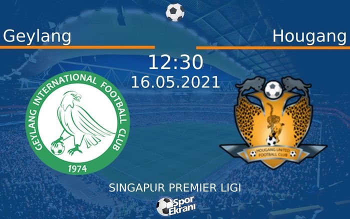 16 Mayıs 2021 Geylang vs Hougang maçı Hangi Kanalda Saat Kaçta Yayınlanacak?