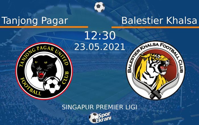 23 Mayıs 2021 Tanjong Pagar vs Balestier Khalsa maçı Hangi Kanalda Saat Kaçta Yayınlanacak?