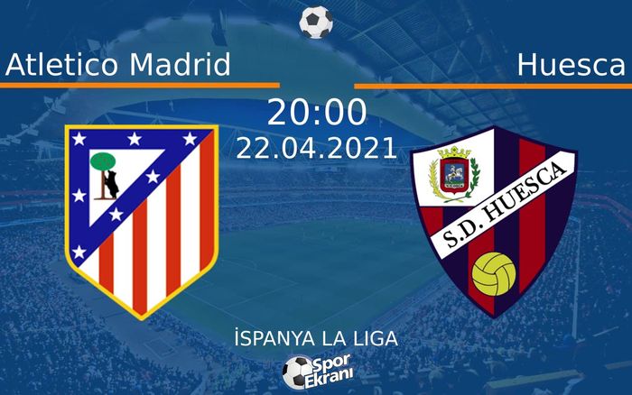 22 Nisan 2021 Atletico Madrid vs Huesca maçı Hangi Kanalda Saat Kaçta Yayınlanacak? 22 Nisan 2021 Atletico Madrid vs Huesca maçı Hangi Kanalda Saat Kaçta Yayınlanacak?