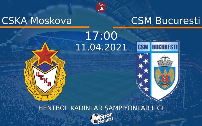 11 Nisan 2021 CSKA Moskova vs CSM Bucuresti maçı Hangi Kanalda Saat Kaçta Yayınlanacak? 11 Nisan 2021 CSKA Moskova vs CSM Bucuresti maçı Hangi Kanalda Saat Kaçta Yayınlanacak?