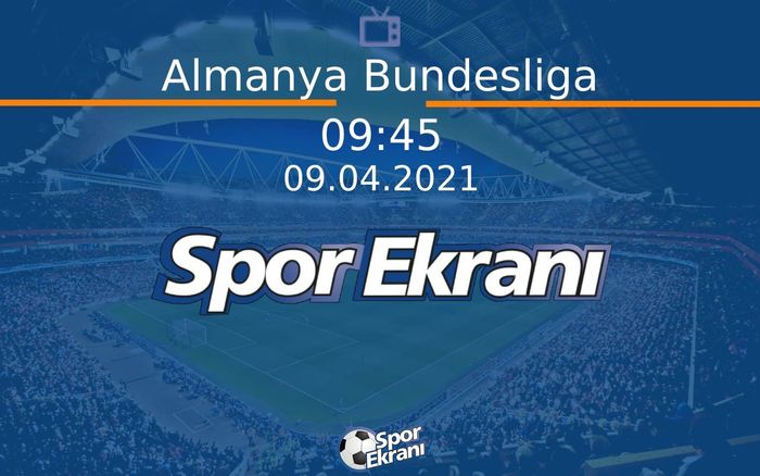 09 Nisan 2021 Goller - Almanya Bundesliga Hangi Kanalda Saat Kaçta Yayınlanacak? 09 Nisan 2021 Goller - Almanya Bundesliga Hangi Kanalda Saat Kaçta Yayınlanacak?