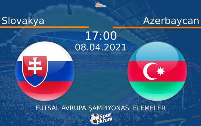 08 Nisan 2021 Slovakya vs Azerbaycan maçı Hangi Kanalda Saat Kaçta Yayınlanacak? 08 Nisan 2021 Slovakya vs Azerbaycan maçı Hangi Kanalda Saat Kaçta Yayınlanacak?