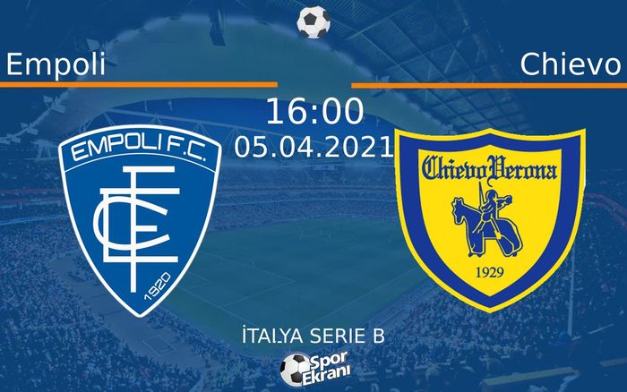 05 Nisan 2021 Empoli vs Chievo maçı Hangi Kanalda Saat Kaçta Yayınlanacak?