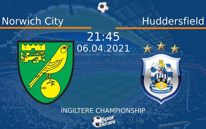 06 Nisan 2021 Norwich City vs Huddersfield maçı Hangi Kanalda Saat Kaçta Yayınlanacak?