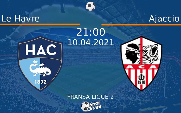 10 Nisan 2021 Le Havre vs Ajaccio maçı Hangi Kanalda Saat Kaçta Yayınlanacak? 10 Nisan 2021 Le Havre vs Ajaccio maçı Hangi Kanalda Saat Kaçta Yayınlanacak?