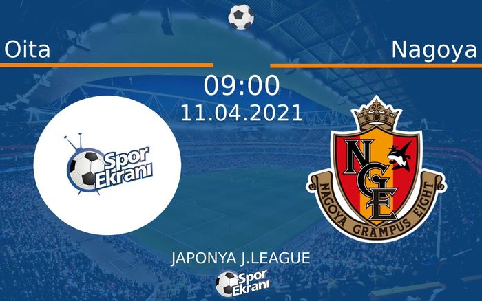 11 Nisan 2021 Oita vs Nagoya maçı Hangi Kanalda Saat Kaçta Yayınlanacak? 11 Nisan 2021 Oita vs Nagoya maçı Hangi Kanalda Saat Kaçta Yayınlanacak?