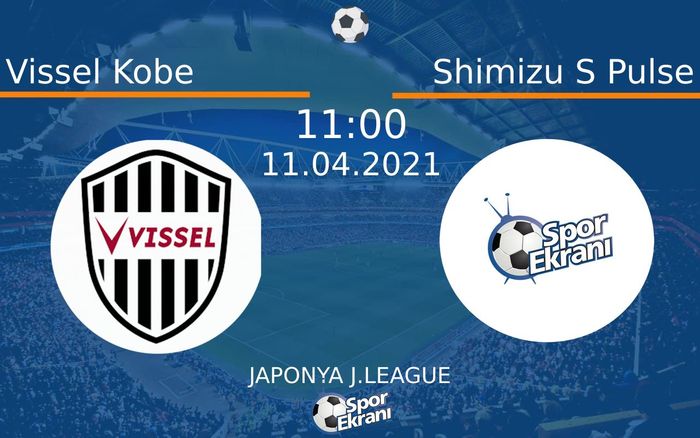 11 Nisan 2021 Vissel Kobe vs Shimizu S Pulse maçı Hangi Kanalda Saat Kaçta Yayınlanacak? 11 Nisan 2021 Vissel Kobe vs Shimizu S Pulse maçı Hangi Kanalda Saat Kaçta Yayınlanacak?