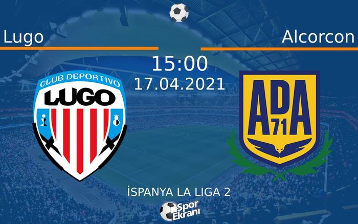 17 Nisan 2021 Lugo vs Alcorcon maçı Hangi Kanalda Saat Kaçta Yayınlanacak? 17 Nisan 2021 Lugo vs Alcorcon maçı Hangi Kanalda Saat Kaçta Yayınlanacak?